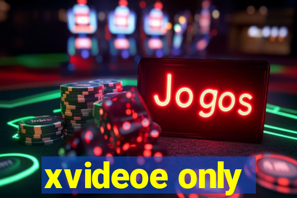 xvideoe only